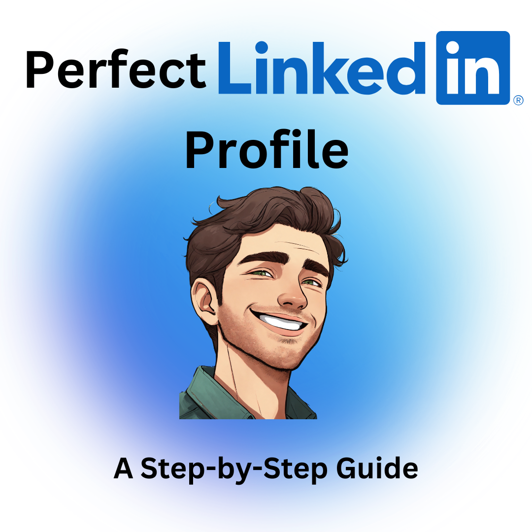 LinkedIn: The Perfect LinkedIn Profile